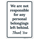 We Are Not Responsible For Any Personal Belongings Left Behind Sign We Are Not Responsible For Any Personal Belongings Left Behind Sign