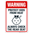 Warning Protect Kids From Heat Always Check The Rear Seat Sign, Traffic Sign Warning Protect Kids From Heat Always Check The Rear Seat Sign, Traffic Sign