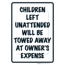 Children Left Unattended Will Be Towed Away At Owner's Expense Sign, Traffic Sign Children Left Unattended Will Be Towed Away At Owner's Expense Sign, Traffic Sign
