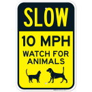 Slow 10 MPH Watch For Animals Sign, Traffic Sign Slow 10 MPH Watch For Animals Sign, Traffic Sign