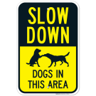 Slow Down Dogs In This Area Sign, Traffic Sign Slow Down Dogs In This Area Sign, Traffic Sign