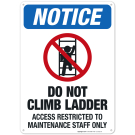 Do Not Climb Ladders Or Access Any High Area Without OSHA Approved Fall Protection Sign Do Not Climb Ladders Or Access Any High Area Without OSHA Approved Fall Protection Sign