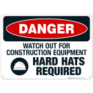 Watch Out For Construction Equipment, Hard Hats Required Sign, OSHA Danger Sign Watch Out For Construction Equipment, Hard Hats Required Sign, OSHA Danger Sign