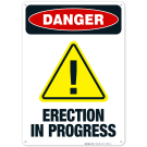Erection In Progress Sign, OSHA Danger Sign Erection In Progress Sign, OSHA Danger Sign