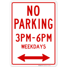 Bidirectional No Parking 3Pm-6Pm Weekdays Sign Bidirectional No Parking 3Pm-6Pm Weekdays Sign