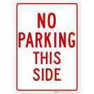 No Parking Sign, No Parking This Side Sign No Parking Sign, No Parking This Side Sign
