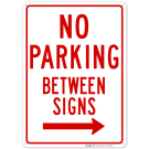No Parking Between Sign,s with Right Arrow Sign No Parking Between Sign,s with Right Arrow Sign