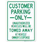 Customer Parking Only Sign, Unauthorized Vehicles Will Be Towed Away Sign Customer Parking Only Sign, Unauthorized Vehicles Will Be Towed Away Sign