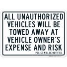 All Unauthorized Vehicles Will Be Towed Sign All Unauthorized Vehicles Will Be Towed Sign