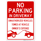 No Parking In Driveway Unauthorized Vehicles Towed Sign No Parking In Driveway Unauthorized Vehicles Towed Sign