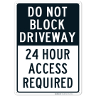 Do Not Block Driveway 24 Hour Access Required Black Sign Do Not Block Driveway 24 Hour Access Required Black Sign