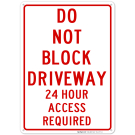 Don't Block Driveway 24 Hour Access Required Sign Don't Block Driveway 24 Hour Access Required Sign
