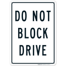 Do Not Block Drive Sign Do Not Block Drive Sign