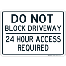 Do Not Block Driveway 24 Hour Access Sign Do Not Block Driveway 24 Hour Access Sign