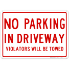 No Parking In Driveway Violators Will Towed Sign No Parking In Driveway Violators Will Towed Sign