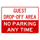 Guest Drop-Off Area No Parking Any Time Sign Guest Drop-Off Area No Parking Any Time Sign