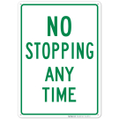 No Stopping Any Time Green Sign No Stopping Any Time Green Sign