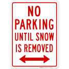 Bidirectional No Parking Until Snow Removed Sign Bidirectional No Parking Until Snow Removed Sign