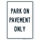 Park On Pavement Only Sign Park On Pavement Only Sign