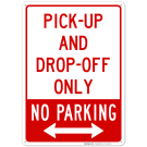 Bidirectional Pick Up And Drop Off Only No Parking Sign Bidirectional Pick Up And Drop Off Only No Parking Sign