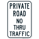 Private Road No Thru Traffic Sign Private Road No Thru Traffic Sign