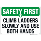Climb Ladders Slowly And Use Both Hands Sign, OSHA Safety First Sign Climb Ladders Slowly And Use Both Hands Sign, OSHA Safety First Sign
