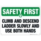 Climb And Descend Ladder Slowly And Use Both Hands Sign, OSHA Safety First Sign Climb And Descend Ladder Slowly And Use Both Hands Sign, OSHA Safety First Sign
