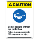 Do Not Operate Without Eye Protection Sign, ANSI Caution Sign Do Not Operate Without Eye Protection Sign, ANSI Caution Sign
