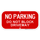 No Parking Sign, Do Not Block Driveway Sign No Parking Sign, Do Not Block Driveway Sign