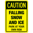 Caution Falling Snow And Ice Park At Your Own Risk Sign Caution Falling Snow And Ice Park At Your Own Risk Sign