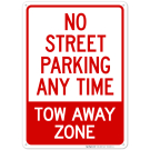 No Street Parking Any Time Tow Away Zone Sign No Street Parking Any Time Tow Away Zone Sign