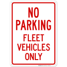 No Parking Fleet Vehicles Only Sign No Parking Fleet Vehicles Only Sign
