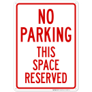 No Parking This Space Reserved Sign No Parking This Space Reserved Sign