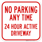 No Parking Anytime 24 Hour Active Driveway Sign No Parking Anytime 24 Hour Active Driveway Sign