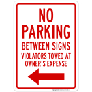 No Parking Between Signs Violators Towed At Owner Expense With Left Arrow Sign No Parking Between Signs Violators Towed At Owner Expense With Left Arrow Sign