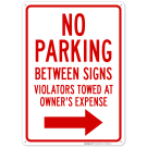 No Parking Between Signs Violators Towed At Owner Expense With Right Arrow Sign No Parking Between Signs Violators Towed At Owner Expense With Right Arrow Sign