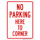 No Parking Here To Corner In Red Sign No Parking Here To Corner In Red Sign