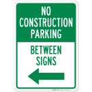 No Construction Parking Between Sign With Left Arrow Sign No Construction Parking Between Sign With Left Arrow Sign
