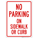 No Parking On Sidewalk Or Curb Sign No Parking On Sidewalk Or Curb Sign