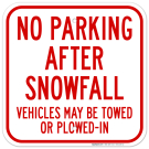 No Parking After Snowfall Vehicles May Be Towed Or Plowed-In Sign No Parking After Snowfall Vehicles May Be Towed Or Plowed-In Sign