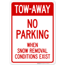 Tow-Away No Parking When Snow Removal Conditions Exist Sign Tow-Away No Parking When Snow Removal Conditions Exist Sign