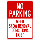 No Parking When Snow Removal Conditions Exist Sign No Parking When Snow Removal Conditions Exist Sign