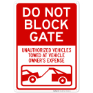 Do Not Block Gate Unauthorized Vehicles Towed At Owner Expense With Graphic Sign Do Not Block Gate Unauthorized Vehicles Towed At Owner Expense With Graphic Sign