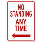No Standing Any Time With Left Arrow Sign No Standing Any Time With Left Arrow Sign