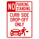 No Parking Or Standing Curb Side Drop-Off Only With Graphic Sign No Parking Or Standing Curb Side Drop-Off Only With Graphic Sign