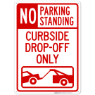 No Parking Or Standing Curbside Drop-Off Only With Graphic Sign No Parking Or Standing Curbside Drop-Off Only With Graphic Sign