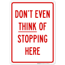 Do Not Even Think Of Stopping Here Sign Do Not Even Think Of Stopping Here Sign