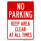 No Parking Keep Area Clear At All Times Sign No Parking Keep Area Clear At All Times Sign