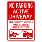 No Parking Active Driveway Unauthorized Vehicles Towed At Owner Expense With Graphic Sign No Parking Active Driveway Unauthorized Vehicles Towed At Owner Expense With Graphic Sign