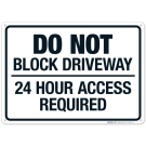 Do Not Block Driveway 24 Hour Access Required Sign, (SI-63972) Do Not Block Driveway 24 Hour Access Required Sign, (SI-63972)